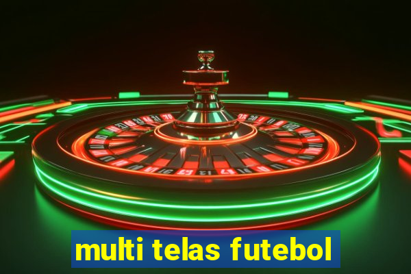 multi telas futebol